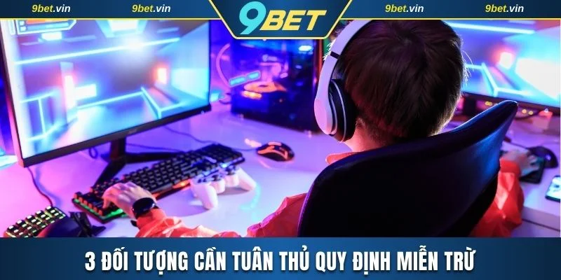 3 đối tượng cần tuân thủ quy định miễn trừ