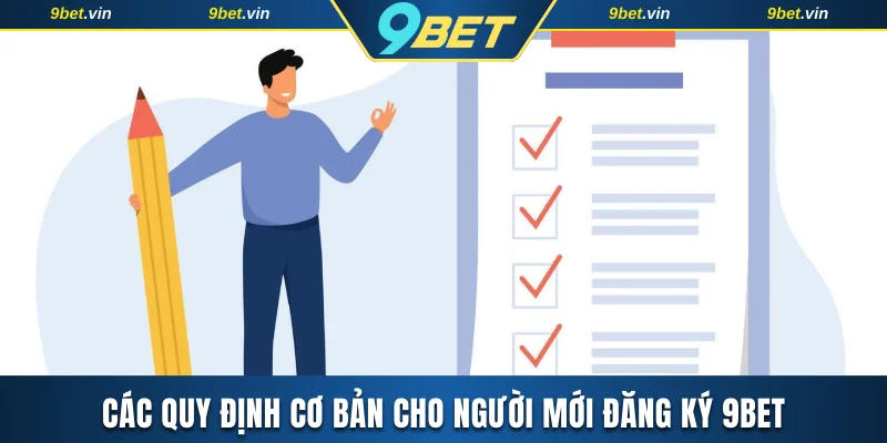 Các quy định cơ bản cho người mới đăng ký 9BET