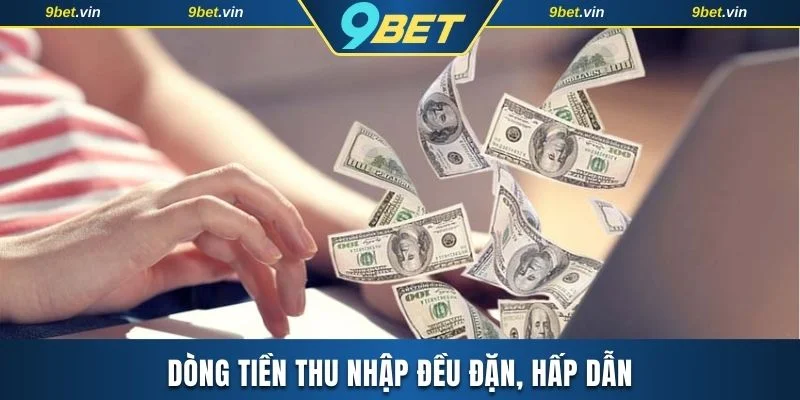 Dòng tiền thu nhập đều đặn, hấp dẫn