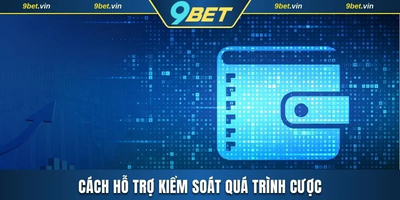 Một số cách hỗ trợ kiểm soát cược hiệu quả