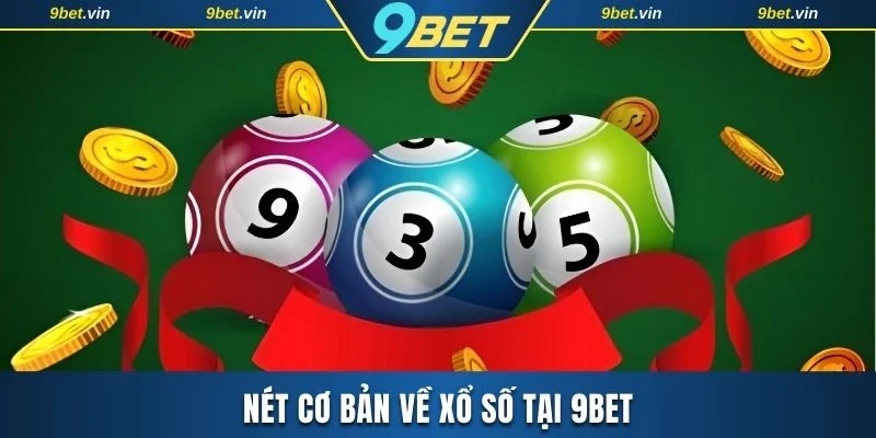 Một vài thông tin cơ bản về sảnh xổ số tại 9BET