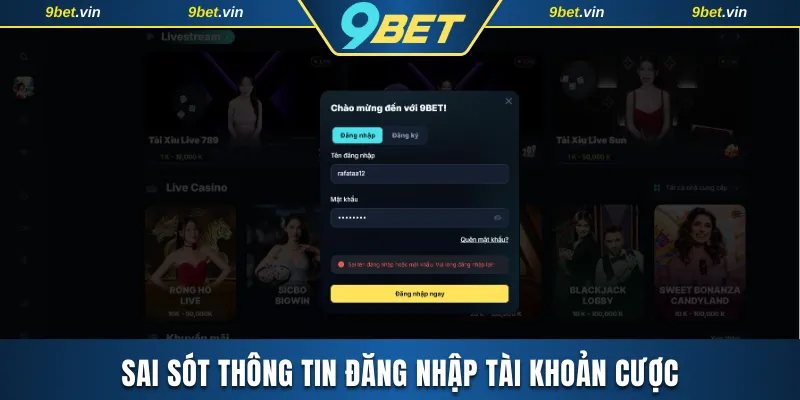 Sai sót thông tin đăng nhập tài khoản cược