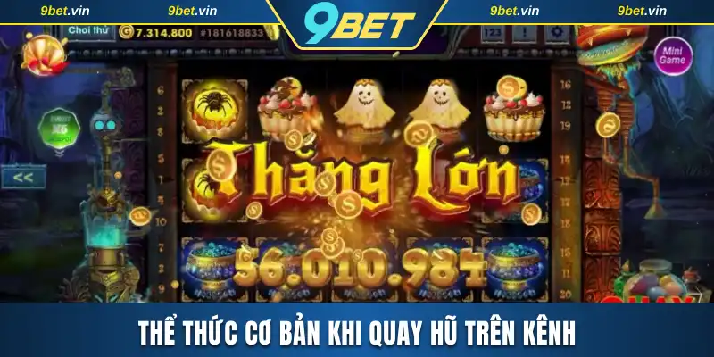 Thể thức cơ bản khi quay hũ trên kênh