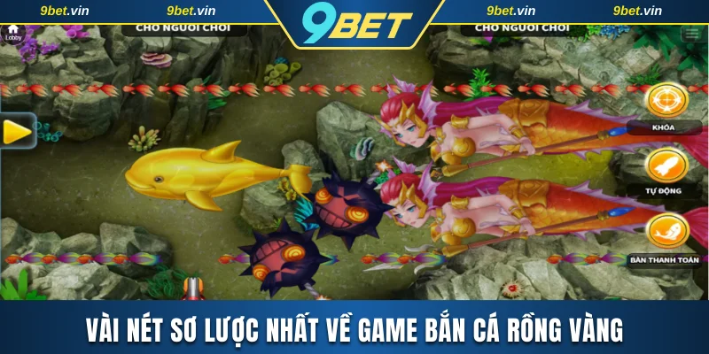 Vài nét sơ lược nhất về game bắn cá Rồng Vàng